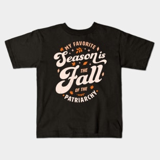 My Favorite Season Is the Fall Of Patriarchy Feminist Autumn Kids T-Shirt